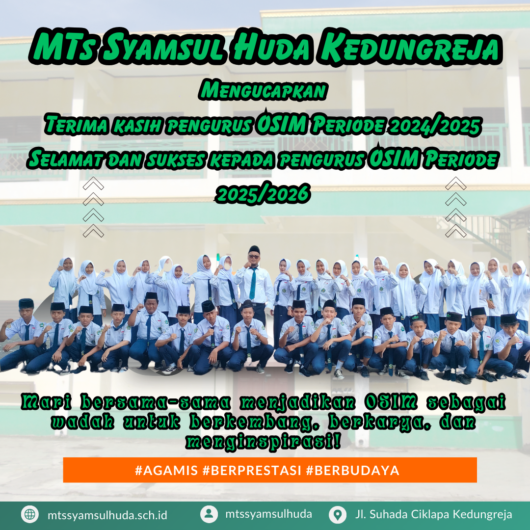 MTs Syamsul Huda Kedungreja Mengucapkan Terima kasih pengurus OSIM Periode 2024/2025 Selamat dan sukses kepada pengurus OSIM Periode 2025/2026